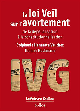 Broché La loi Veil sur l'avortement : de la dépénalisation à la constitutionnalisation de Hennette Vauchez Stephanie