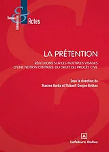 Broschiert La prétention : réflexions sur les multiples visages d'une notion centrale du droit du procès civil von Thibault ; Barba, Maxime Goujon-Bethan