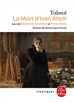 Broché La mort d'Ivan Illitch. Maître et serviteur. Trois morts de Lev Nikolaïevitch Tolstoï