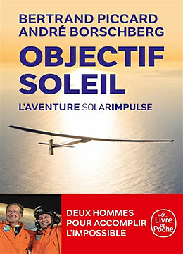Broché Objectif Soleil : l'aventure Solar Impulse de Bertrand; Borschberg, André Piccard
