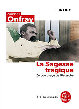 Broché La sagesse tragique : du bon usage de Nietzsche de Michel (1959-....) Onfray
