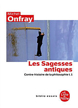 Broché Contre-histoire de la philosophie. Vol. 1. Les sagesses antiques de Michel Onfray