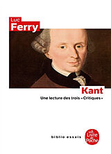 Broché Kant : une lecture des trois Critiques de Luc (1951-....) Ferry