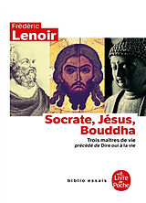 Broché Socrate, Jésus, Bouddha : trois maîtres de vie. Dire oui à la vie de Frédéric Lenoir