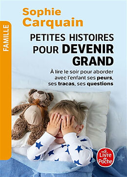 Broschiert Petites histoires pour devenir grand. A lire le soir, pour aborder avec l'enfant ses peurs, ses tracas, ses questions von Sophie Carquain