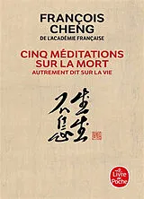 Broschiert Cinq méditations sur la mort : autrement dit sur la vie von François Cheng