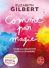 Broschiert Comme par magie : vivre sa créativité sans la craindre von Elizabeth Gilbert