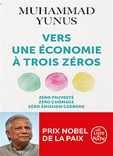 Broché Vers une économie à trois zéros : zéro pauvreté, zéro chômage, zéro émission carbone de Muhammad Yunus