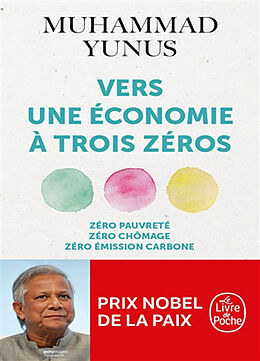 Broché Vers une économie à trois zéros : zéro pauvreté, zéro chômage, zéro émission carbone de Muhammad Yunus