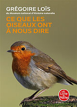 Broché Ce que les oiseaux ont à nous dire de Grégoire Loïs