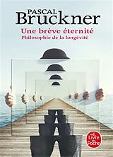 Broschiert Une brève éternité : philosophie de la longévité von Pascal Bruckner