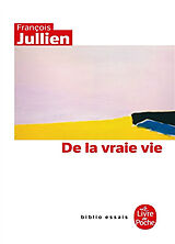 Broché De la vraie vie de François Jullien