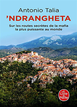 Broché 'Ndrangheta : sur les routes secrètes de la mafia la plus puissante au monde de Antonio Talia