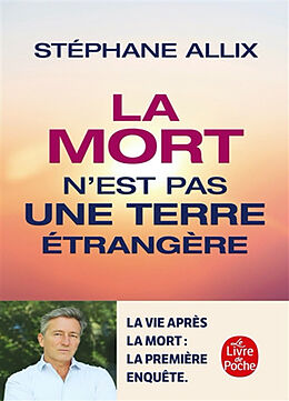 Broché La mort n'est pas une terre étrangère : y a-t-il une vie après la vie ? de Stéphane Allix