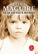 Broschiert Ne le dis pas à maman : l'abus d'un père, la trahison d'une mère... von Toni Maguire