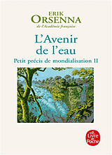 Broché Petit précis de mondialisation. Vol. 2. L'avenir de l'eau de Erik Orsenna