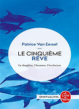 Broché Le cinquième rêve : le dauphin, l'homme, l'évolution de Patrice (1949-....) Van Eersel