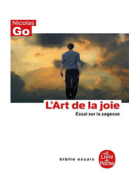 Broché L'art de la joie : essai sur la sagesse de Nicolas Go