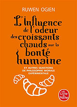 Broché L'influence de l'odeur des croissants chauds sur la bonté humaine : et autres questions de philosophie morale expérim... de Ruwen Ogien