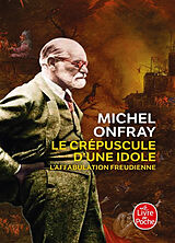 Broché Le crépuscule d'une idole : l'affabulation freudienne de Michel Onfray