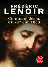 Broché Comment Jésus est devenu Dieu de Frédéric (1962-....) Lenoir