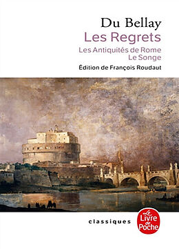 Broché Les regrets. Les antiquités de Rome. Songe de Joachim (1522?-1560) Du Bellay