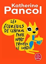  Les écureuils de Central Park sont tristes le lundi von Katherine Pancol