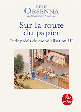 Broché Petit précis de mondialisation. Vol. 3. Sur la route du papier de Erik Orsenna