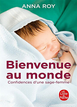 Broché Bienvenue au monde : confidences d'une jeune sage-femme de Anna Roy