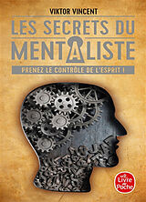 Broché Les secrets du mentaliste : prenez le contrôle de l'esprit ! de Viktor Vincent