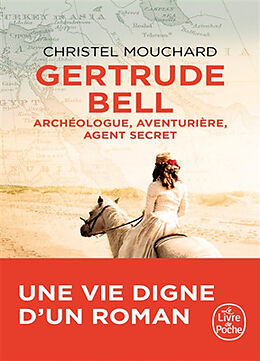 Broché Gertrude Bell : archéologue, aventurière, agent secret de Christel Mouchard