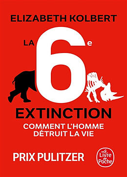 Broché La sixième extinction : comment l'homme détruit la vie de Elizabeth Kolbert