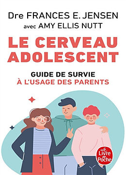 Broché Le cerveau adolescent : guide de survie à l'usage des parents de Frances E. Jensen