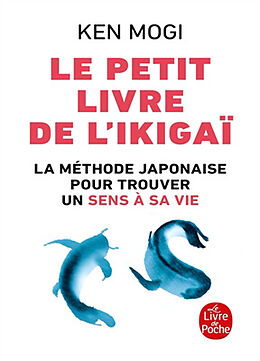 Broché Le petit livre de l'ikigaï : la méthode japonaise pour trouver un sens à sa vie de Ken'ichiro Mogi