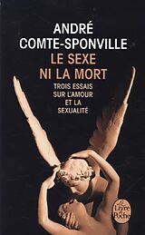 Broché Le sexe ni la mort : trois essais sur l'amour et la sexualité de André Comte-Sponville