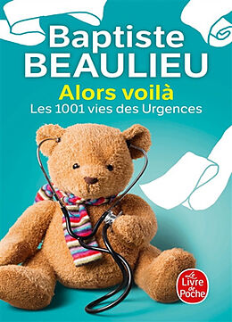 Broché Alors voilà : les 1.001 vies des urgences de Baptiste (1985-....) Beaulieu