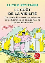 Broschiert Le coût de la virilité : ce que la France économiserait si les hommes se comportaient comme les femmes von Lucile Peytavin