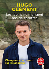Broché Les lapins ne mangent pas de carottes : changeons de regard sur les animaux de Hugo Clément