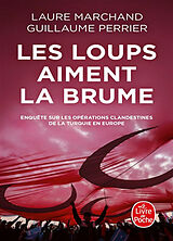 Broché Les loups aiment la brume : enquête sur les opérations clandestines de la Turquie en Europe de Laure; Perrier, Guillaume Marchand