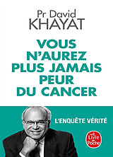 Broschiert Vous n'aurez plus jamais peur du cancer : l'enquête vérité von David Khayat