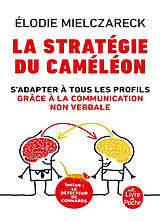 Broché La stratégie du caméléon : s'adapter à tous les profils grâce à la communication non verbale de Elodie Mielczareck