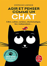 Broché Agir et penser comme un chat : libre, calme, curieux, charismatique, fier, indépendant... de Stéphane Garnier