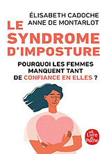 Broché Le syndrome d'imposture : pourquoi les femmes manquent tant de confiance en elles ? de Elisabeth; Montarlot, Anne de Cadoche