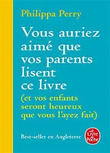 Broschiert Vous auriez aimé que vos parents lisent ce livre : et vos enfants seront heureux que vous l'ayez fait von Philippa Perry