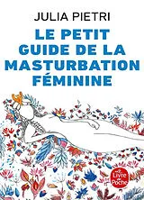 Broschiert Le petit guide de la masturbation féminine von Julia Pietri