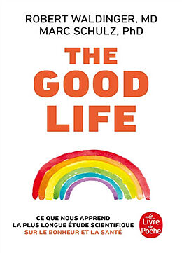 Broché The good life : ce que nous apprend la plus longue étude scientifique sur le bonheur et la santé de Robert; Schulz, Marc, S. Waldinger