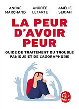 Broschiert La peur d'avoir peur : guide de traitement du trouble panique et de l'agoraphobie von Andrée; Marchand, André; Seidah, Amélie Letarte