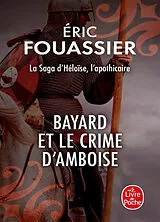 Broschiert La saga d'Héloïse, l'apothicaire. Vol. 1. Bayard et le crime d'Amboise von Eric Fouassier