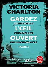 Broschiert Gardez l'oeil ouvert. Vol. 3. 20 histoires criminelles déconcertantes von Victoria Charlton
