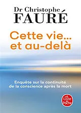 Broschiert Cette vie... et au-delà : enquête sur la continuité de la conscience après la mort von Christophe Fauré